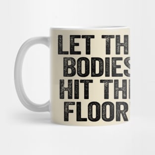 Let The Bodies Hit The Floor Black Mug